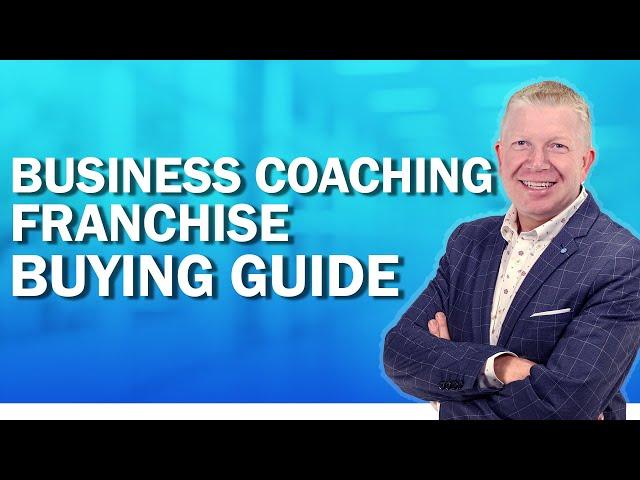 6 Tips for Buying a Business Coaching Franchise