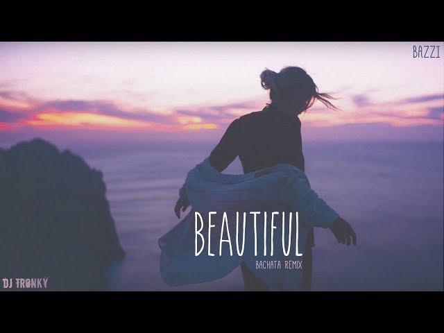 Bazzi - Beautiful (DJ Tronky Bachata Remix)