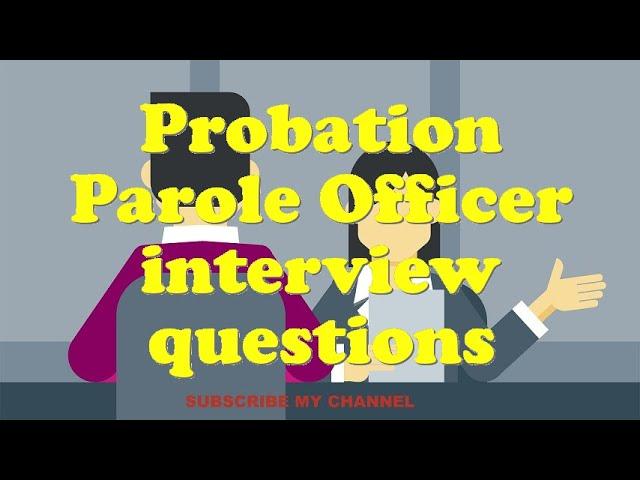 Probation Parole Officer interview questions