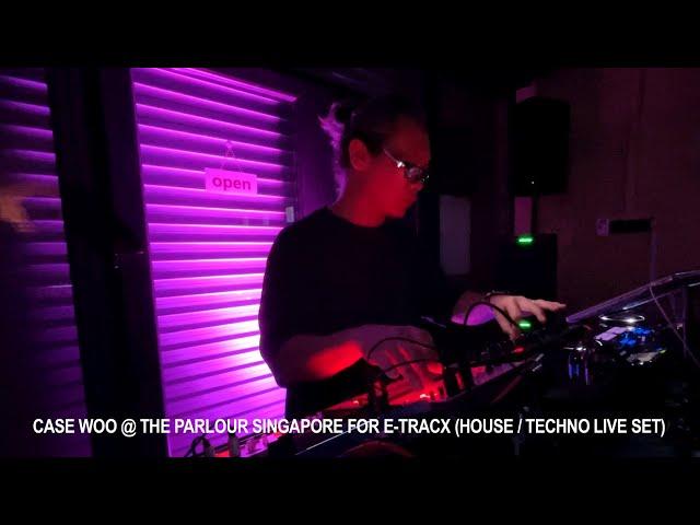 Case Woo @ The Parlour Singapore for E-tracX 100922 (House / Techno Live Set)