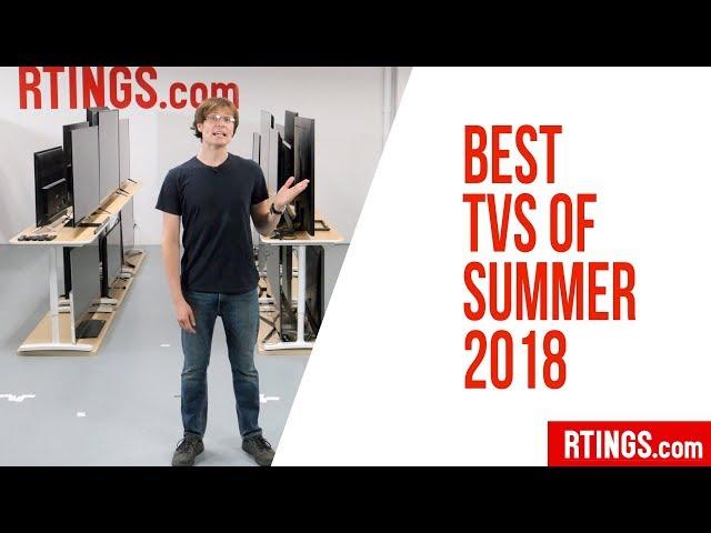 Best TVs of Summer 2018 (27 TVs tested) - RTINGS.com