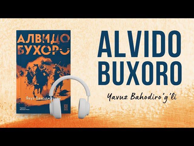 Alvido Buxoro | Yavuz Bahodiro'g'li