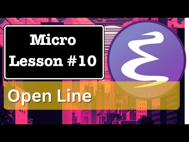 Emacs Micro Lesson  #10 | Open line (because it's good)