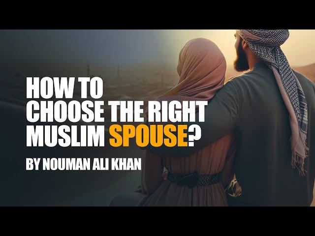 How To Choose The Right Muslim Spouse | Nouman Ali Khan