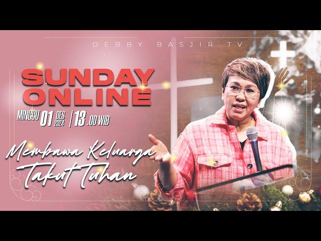 SUNDAY ONLINE 01 DESEMBER 2024 | pk 13.00 WIB - "MEMBAWA KELUARGA TAKUT TUHAN" - PS. DEBBY BASJIR