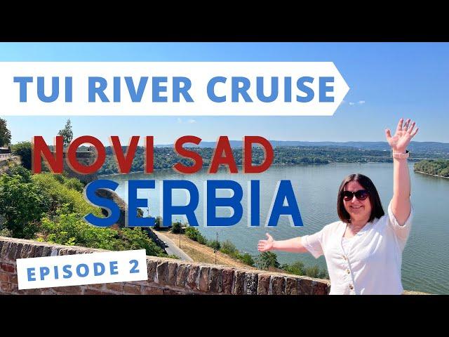 Tui Skyla Eastern Danube River Cruise: Novi Sad, Serbia