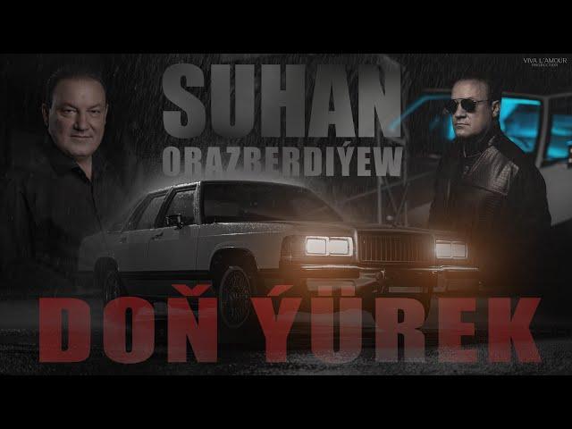 SUHAN ORAZBERDIÝEW - DOŇ ÝÜREK(Official Video)