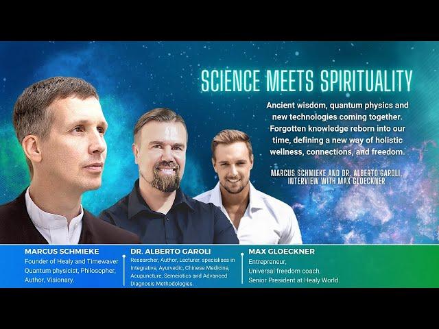 Science Meets Spirituality with Max Gloeckner, Marcus Schmieke, Dr. Alberto Garoli