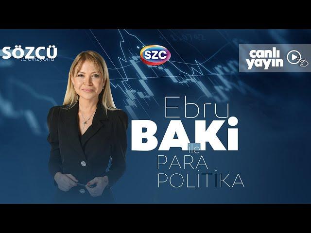 Ebru Baki İle Para Politika 13 Eylül | Narin Güran Soruşturması, Ekonomi, Vergiler