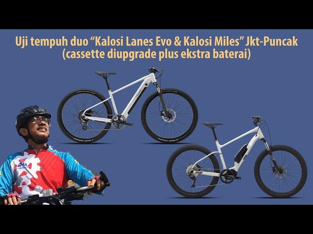 Uji tempuh duo “Kalosi Lanes Evo & Kalosi Miles” Jkt-Puncak (cassette diupgrade plus ekstra baterai)