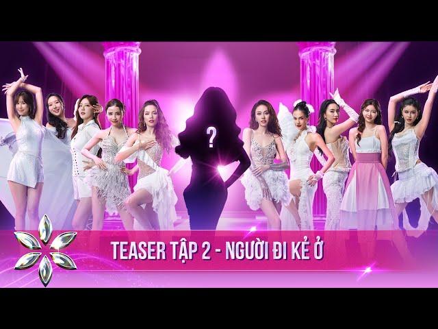 TEASER TẬP 2 - BƯỚC NHẢY HOÀN VŨ | Cuộc Chiến Hoa Thần - Người đi kẻ ở