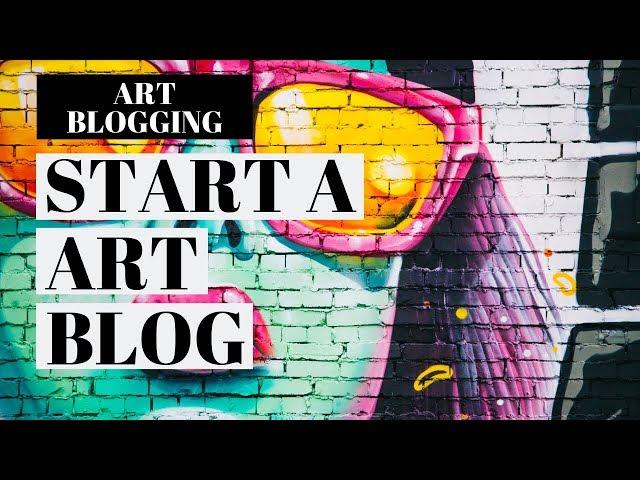 How To Start A Art Blog | Art Blogging Tutorial