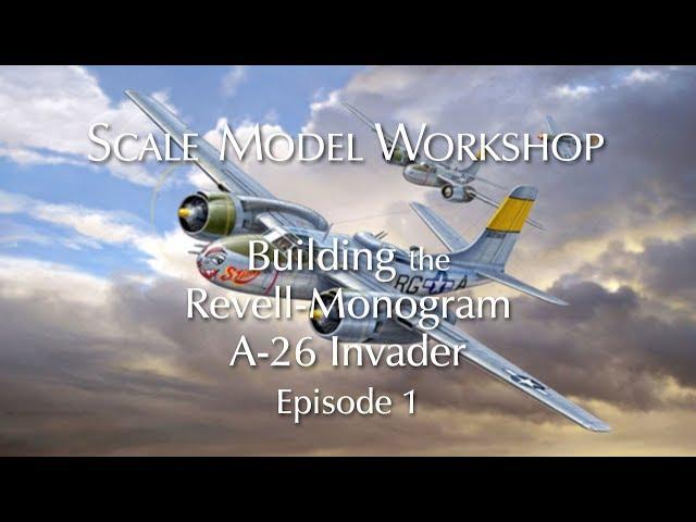 Building the Revell Monogram A-26 Invader ... Episode 1