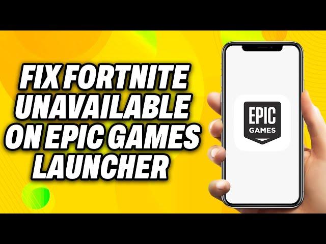 How To Fix Fortnite Unavailable on Epic Games Launcher (2024) - Quick Fix