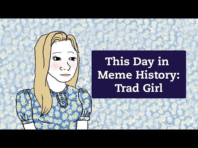 Second Anniversary of Trad Girl Meme