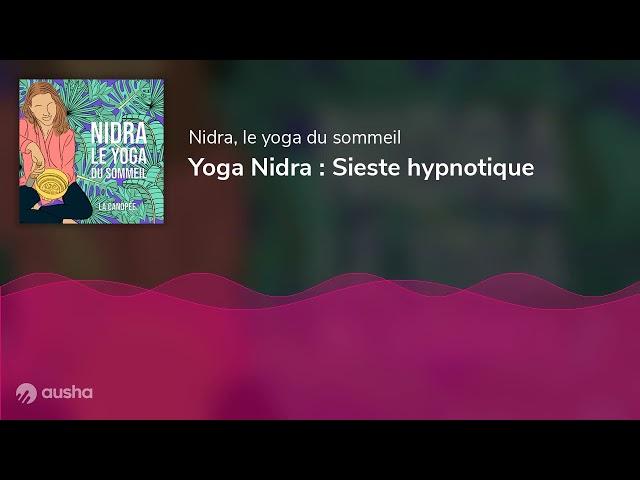 Yoga Nidra : Sieste hypnotique