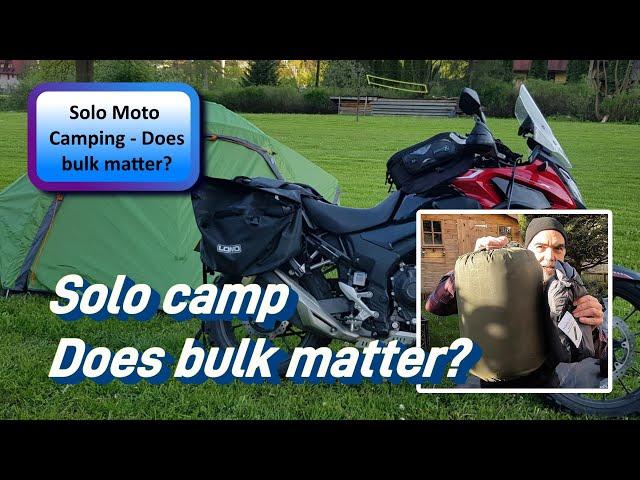 Solo Moto Camping - Does bulk matter?