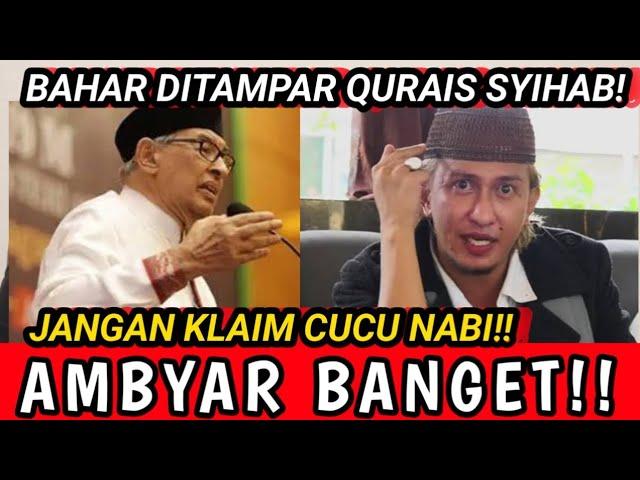 BAHAR DITAMP4R QURAIS SIHAB!! JANGAN KLAIM CUCU NABI!!