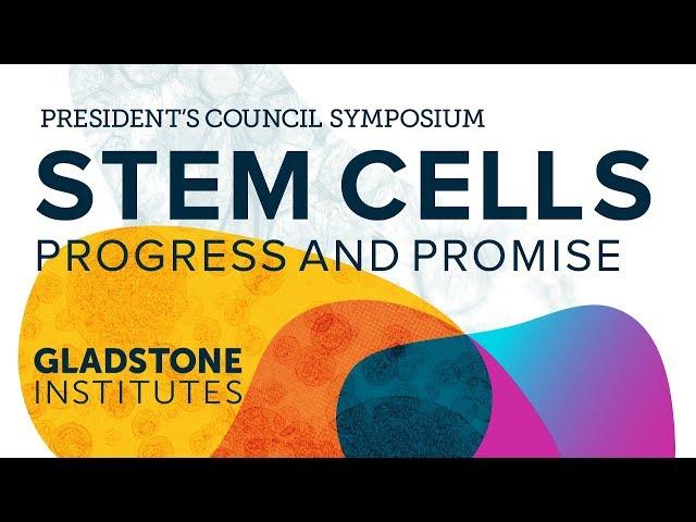 Stem Cells: Progress and Promise | President's Council Symposium