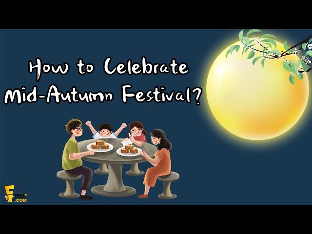 2024 Mid Autumn Festival: How to Celebrate Mid Autumn Festival?