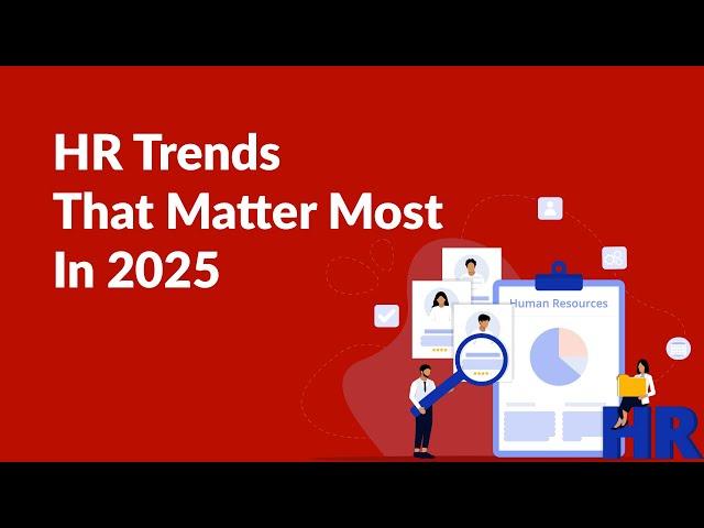 HR Trends That Matter Most In 2025 | Human Resource