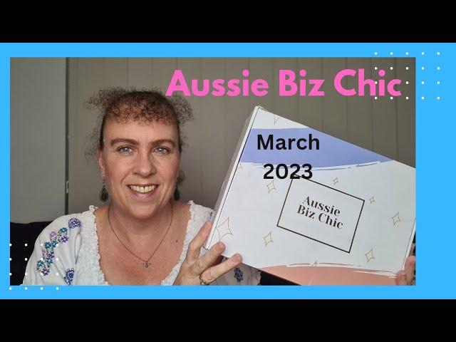 Aussie Biz Chic Unboxing - March 2023