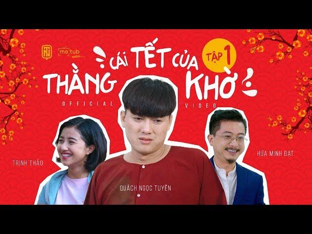 CÁI TẾT CỦA THẰNG KHỜ TẬP 1 - Quách Ngọc Tuyên, Lê Nam, Hứa Minh Đạt, Lê Trang, Trịnh Thảo