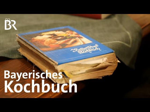 Das Bayerische Kochbuch - ein Bestseller | Zwischen Spessart & Karwendel | BR