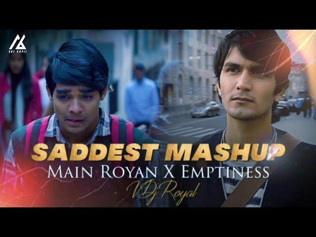 Main Royaan Mashup (Emptiness Special) | VDJ Royal | Saddest Mashup Of The Yea VDj KAPIL