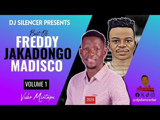 BEST OF FREDDY JAKADONGO MADISCO VIDEO MIXTAPE VOL 1 - DJ SILENCER (The Snazzy Boy)