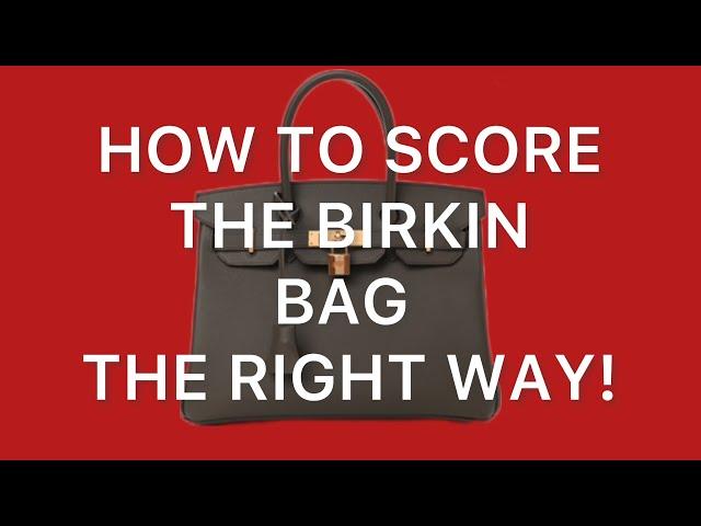 How to SCORE the birkin bag the right way and your hermes journey