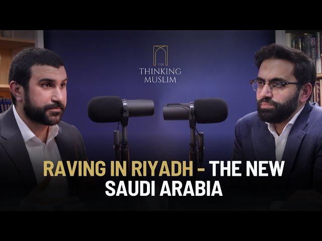Raving in Riyadh – The New Saudi Arabia with Sami Hamdi