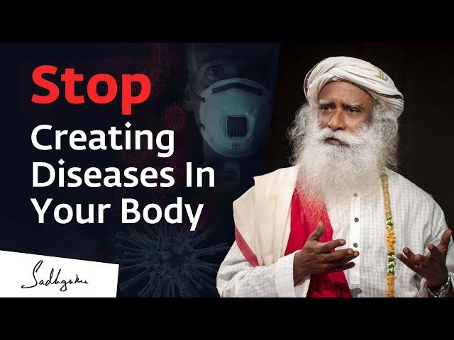 How You Create Diseases In Your Body | Sadhguru