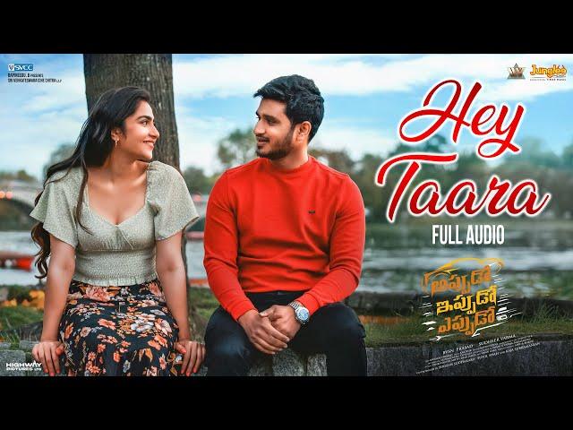 Hey Taara | Full Audio | Appudo Ippudo Eppudo | Nikhil, Rukmini, Divyansha | Sudheer Varma