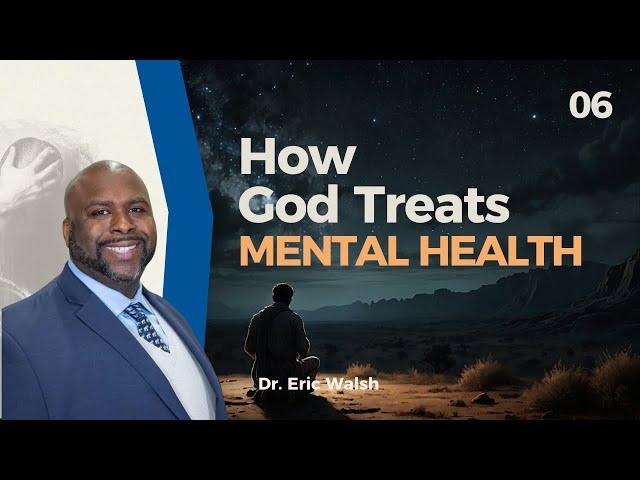 How God Treats Mental Health - Dr. Eric Walsh