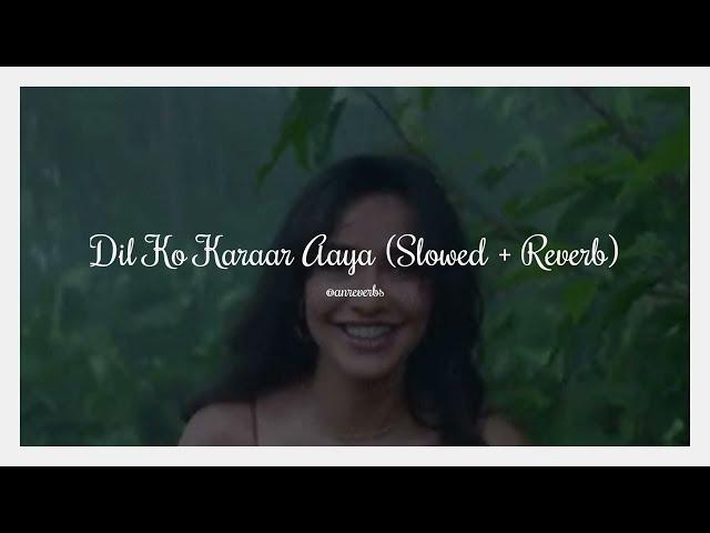 dil ko karaar aaya (hindi) - slowed + reverb