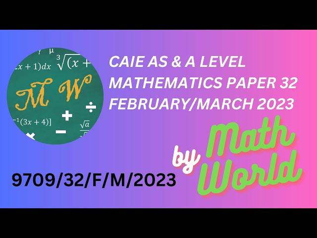 Solved CAIE A Level Math Paper 32 February/ March 2023(9709/32/F/M/2023)