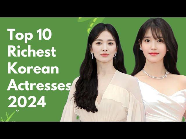 Top 10 Richest Korean Actresses 2024