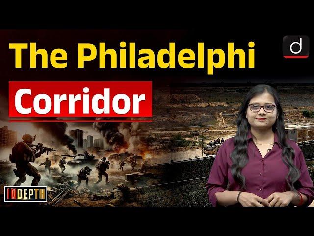 Why is the Philadelphi Corridor in News | Indepth | UPSC | Drishti IAS English