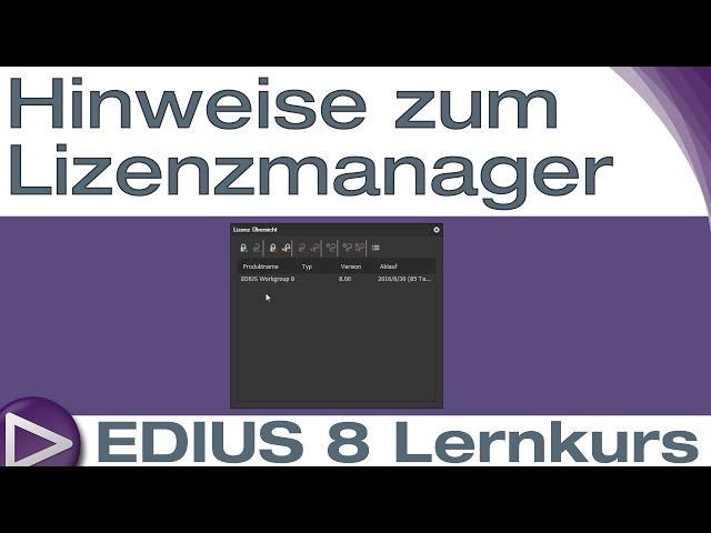 EDIUS 8 Lernkurs: Hinweise zum Lizenzmanager - Schnelleinstieg