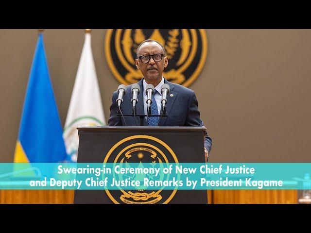 Swearing-in Ceremony of New Chief Justice and Deputy Chief Justice | Remarks by President Kagame