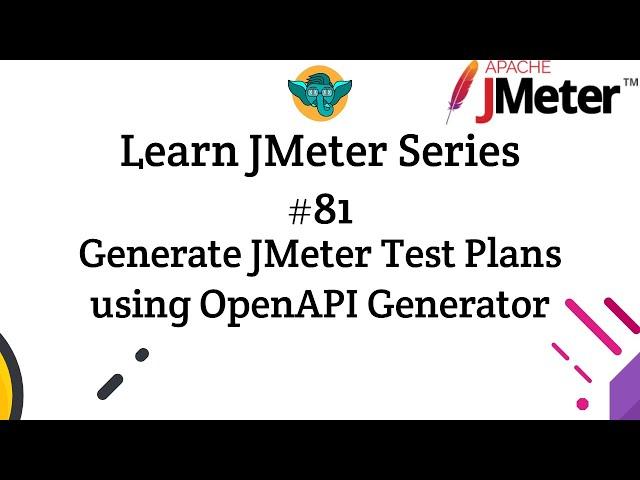 Learn JMeter Series #81 - Generate JMeter Test Plans using OpenAPI Generator