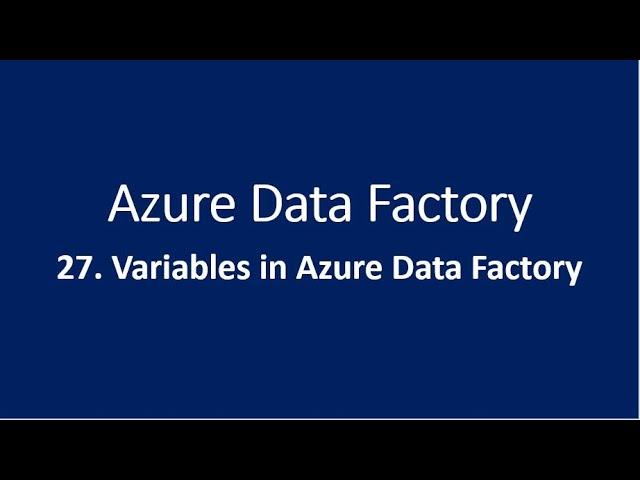 27. Variables in Azure Data Factory