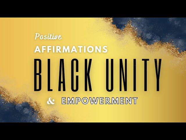 Positive Affirmations for BLACK UNITY & Empowerment