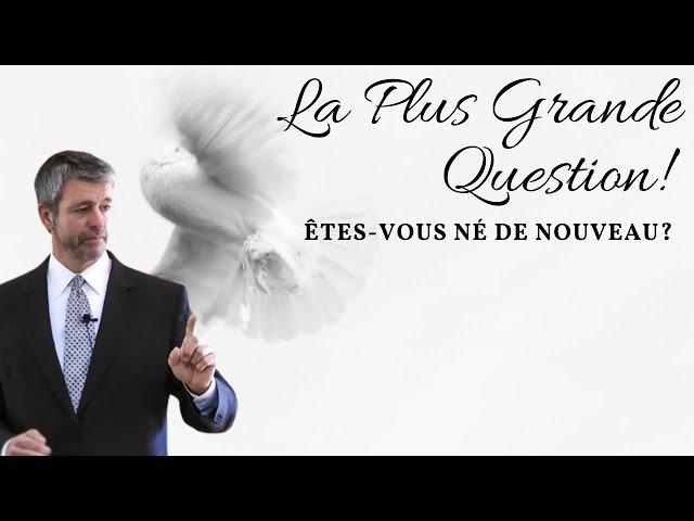 La Plus grande question! ÊTES-VOUS NÉ DE NOUVEAU?