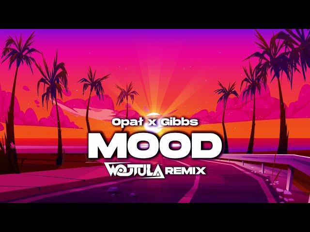 Opał x Gibbs - MOOD (WOJTULA REMIX)