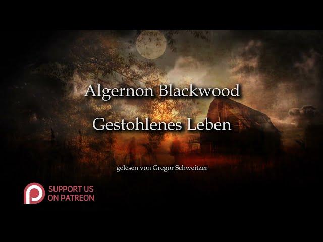 Algernon Blackwood: Gestohlenes Leben [Hörbuch, deutsch]