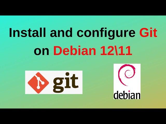 How to install and configure git on Debian 12 |How to install git on Debian Linux | 2024 updated