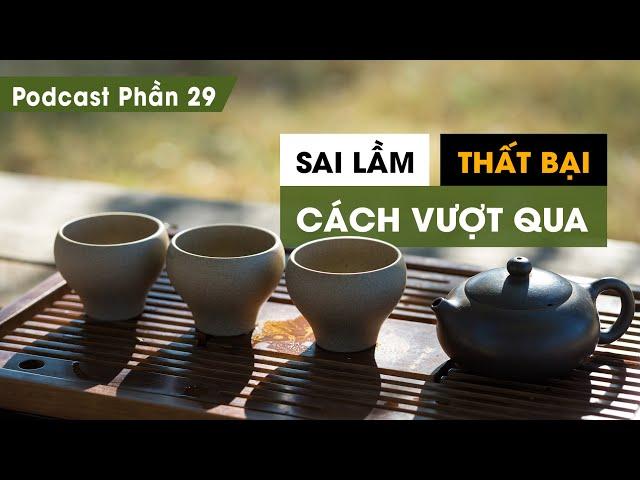 Tập 29: Sai lầm, thất bại và cách vượt qua | Series Podcast