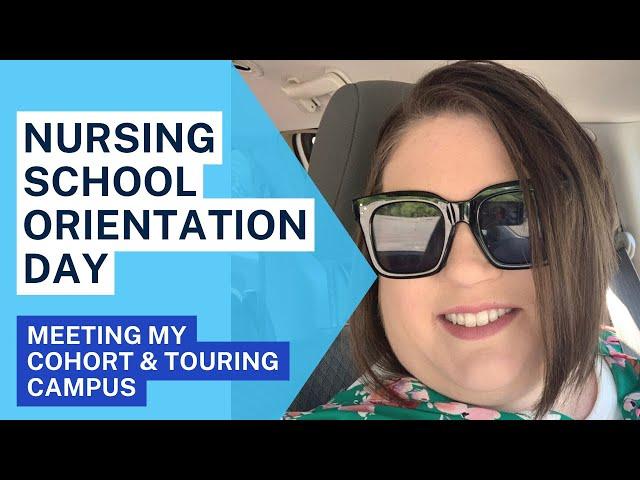 NURSING SCHOOL ORIENTATION DAY | BRADY BROWNING